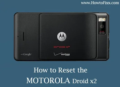How to Reset the Motorola DROID X2 Mobile Phone?