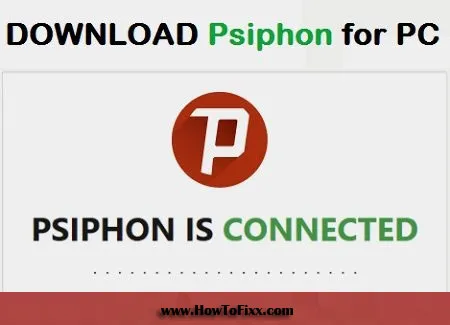 Psiphon: The Free, Easy-to-Use VPN Software for Windows PC