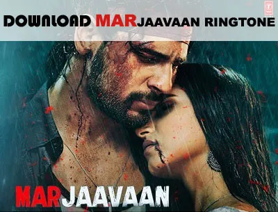 Download Marjaavan Movie MP3 Ringtone (Tum Hi Aana, Tere Jane Ka Gham)