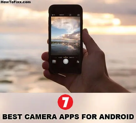 7 Best Camera Apps for Android Device