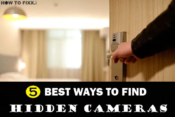 How to Find Hidden Cameras? 5 Best Ways to Detect Spy Camera in any Room