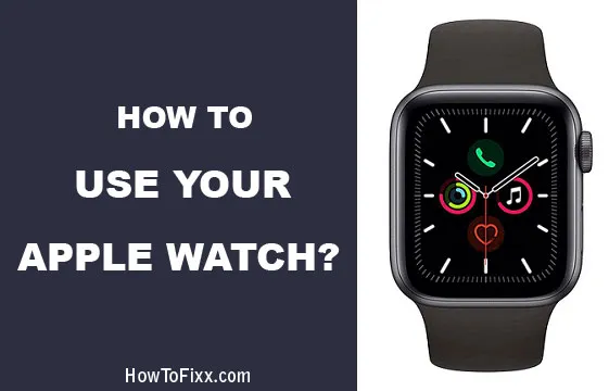 How to Use your Apple Watch