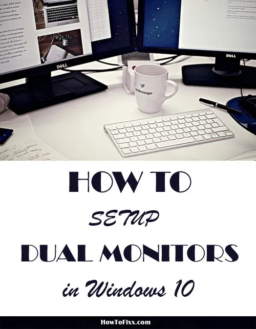 How to Setup Dual Monitors in Windows 10?