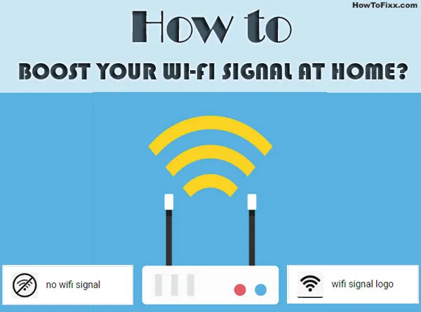 How to Boost Your Wi-Fi Signal in Home? for Faster Internet Speed