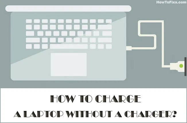 How to Charge a Laptop without a Charger? (4 Easy Ways)