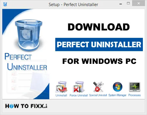 Perfect Uninstaller for Windows PC (Remove Unwanted Apps)