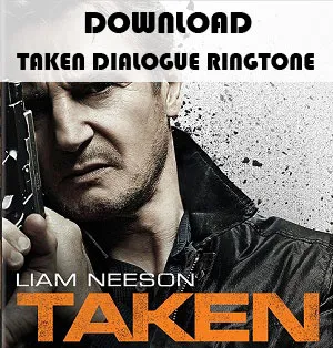 Download Taken Movie Dialogue Liam Neeson