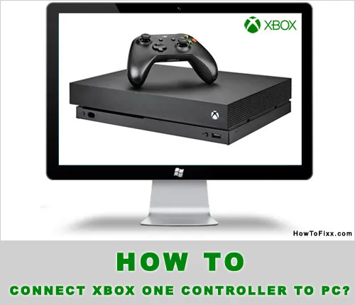 How to Connect Xbox One Controller to your Windows PC?