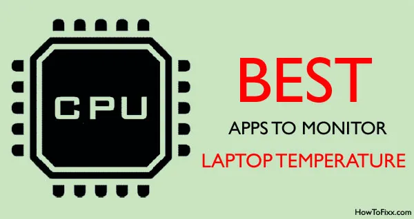 4 Best Apps to Test Your Laptop CPU Heat & Monitor PC Temp