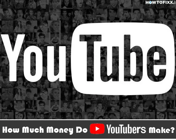 How Much Money Do YouTubers Make?