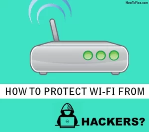 How to Protect Wi-Fi from Hackers
