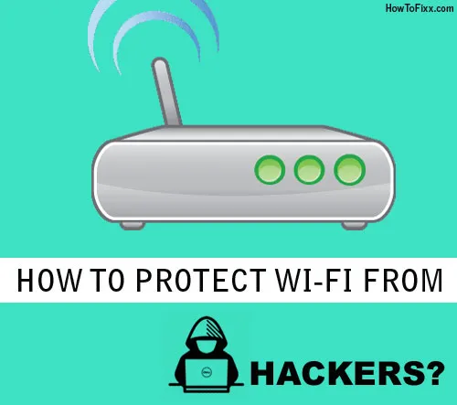 How to Protect Your Wi-Fi from Hackers?