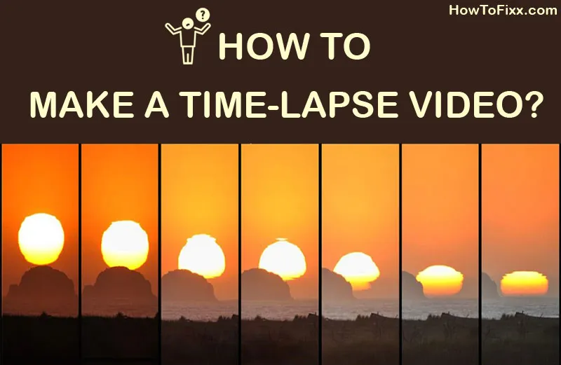 How to Make a Time-lapse Video with DSLR, Android, & iPhone?