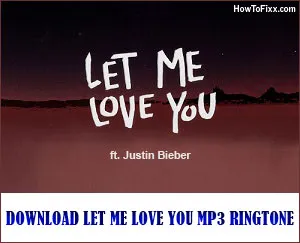 Download Justin Bieber Let Me Love You MP3 Ringtone Free
