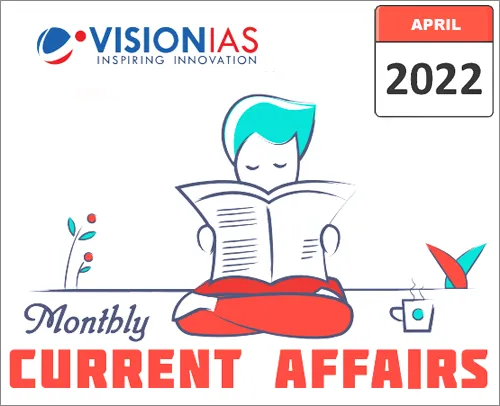 Download April 2022 Vision IAS Monthly Current Affairs PDF