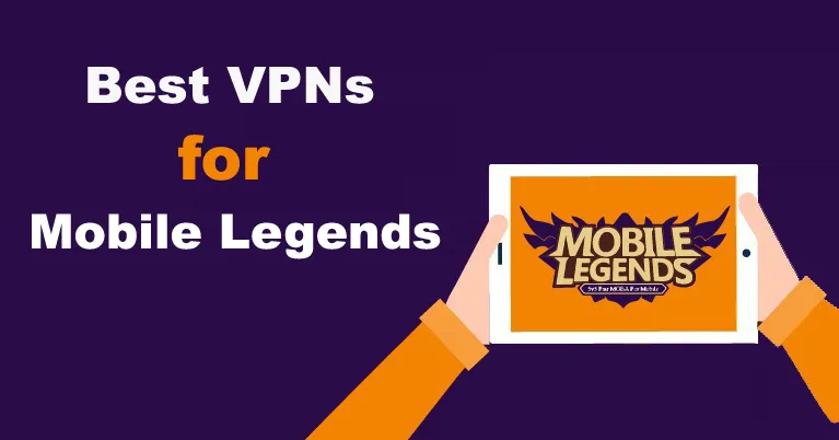 Best VPNs for Mobile Legends